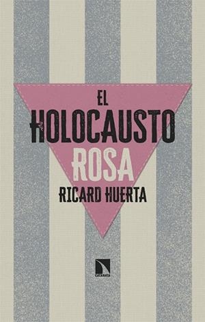El Holocausto Rosa | 9788413526058 | Huerta, Ricard | Librería Castillón - Comprar libros online Aragón, Barbastro