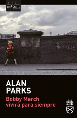 Bobby March vivirá para siempre | 9788411072236 | Parks, Alan | Librería Castillón - Comprar libros online Aragón, Barbastro
