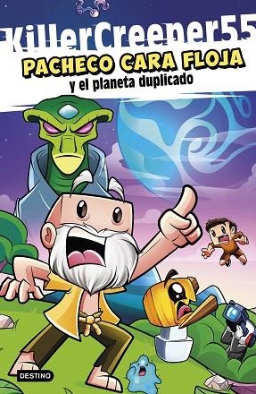 Pacheco Cara Floja 2. Pacheco Cara Floja y el planeta duplicado | 9788408267171 | KillerCreeper55 | Librería Castillón - Comprar libros online Aragón, Barbastro