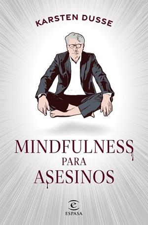 Mindfulness para asesinos | 9788467068665 | Dusse, Karsten | Librería Castillón - Comprar libros online Aragón, Barbastro