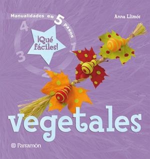 VEGETALES - QUE FACILES | 9788434228528 | LLIMOS, ANNA | Librería Castillón - Comprar libros online Aragón, Barbastro
