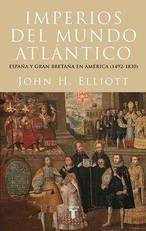 Imperios del mundo atlántico | 9788430624300 | John H. Elliott | Librería Castillón - Comprar libros online Aragón, Barbastro