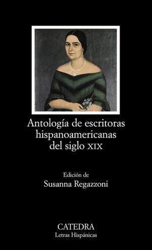 Antología de escritoras hispanoamericanas del siglo XIX | 9788437629858 | AA.VV./REGAZZONI, SUSANNA (ED.) | Librería Castillón - Comprar libros online Aragón, Barbastro