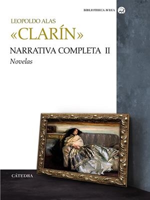 Narrativa completa. Volumen II | 9788437627052 | «Clarín», Leopoldo Alas | Librería Castillón - Comprar libros online Aragón, Barbastro