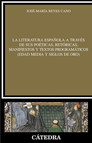 La literatura española a través de sus poéticas, retóricas, manifiestos y textos | 9788437626390 | Reyes Cano, José María | Librería Castillón - Comprar libros online Aragón, Barbastro