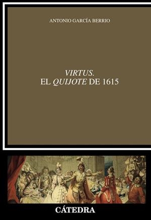 Virtus. El "Quijote" de 1615 | 9788437639178 | García Berrio, Antonio | Librería Castillón - Comprar libros online Aragón, Barbastro