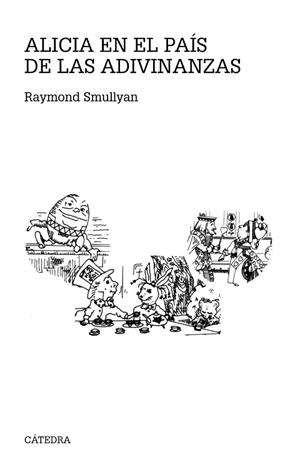 Alicia en el País de las Adivinanzas | 9788437632971 | Smullyan, Raymond | Librería Castillón - Comprar libros online Aragón, Barbastro