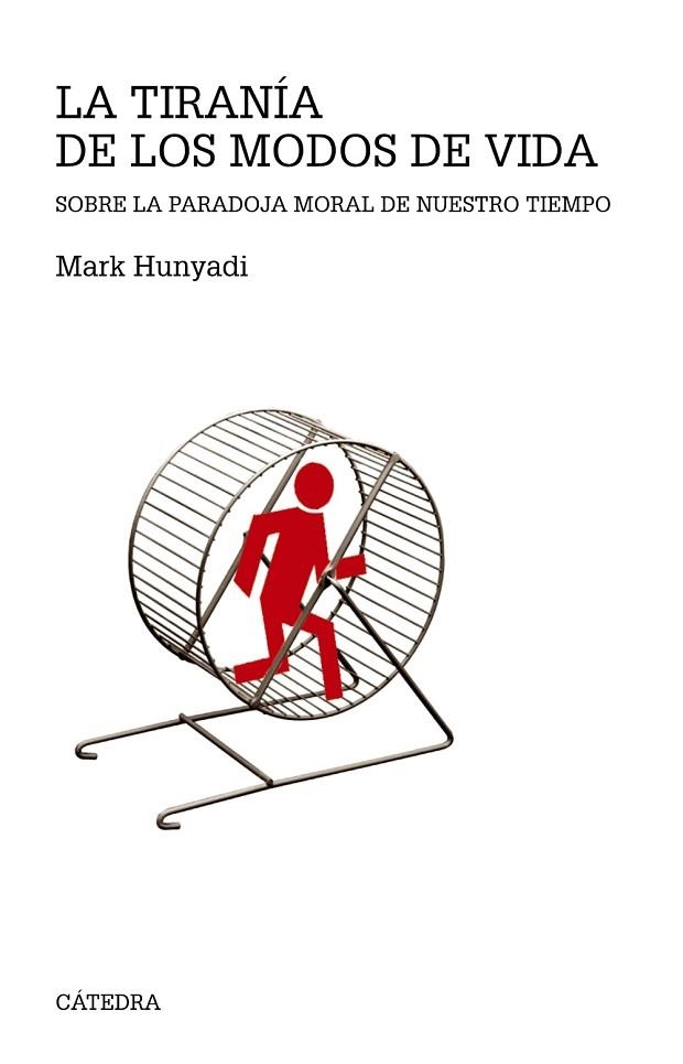 La tiranía de los modos de vida | 9788437634654 | Hunyadi, Mark | Librería Castillón - Comprar libros online Aragón, Barbastro