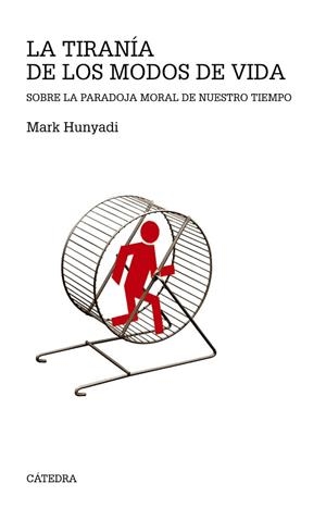 La tiranía de los modos de vida | 9788437634654 | Hunyadi, Mark | Librería Castillón - Comprar libros online Aragón, Barbastro