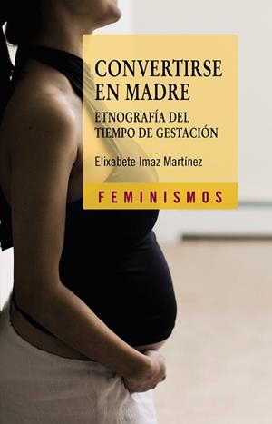 Convertirse en madre | 9788437626857 | Imaz, Elixabete | Librería Castillón - Comprar libros online Aragón, Barbastro