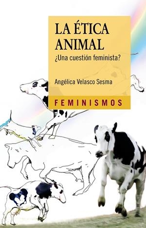 La Ética Animal | 9788437636641 | Velasco Sesma, Angélica | Librería Castillón - Comprar libros online Aragón, Barbastro
