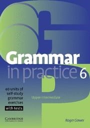 GRAMMAR IN PRACTICE 6 OPPER-INTERMEDIATE | 9780521618298 | GOWER, ROGER | Librería Castillón - Comprar libros online Aragón, Barbastro