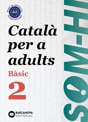 Som-hi! Bàsic 2. Català per a adults A2 | 9788448949211 | Bernardó, Cristina / Escartín, Marta / Pujol, Antonina | Librería Castillón - Comprar libros online Aragón, Barbastro