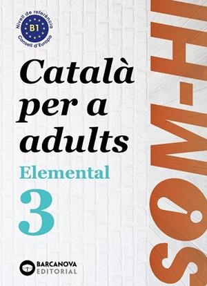 Som-hi! Elemental 3. Llengua catalana B1 | 9788448951634 | Bernadó, Cristina / Nebot, Mireia / Ortiz, Neus | Librería Castillón - Comprar libros online Aragón, Barbastro