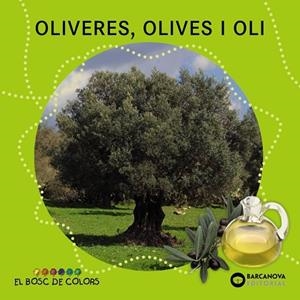 Oliveres, olives i oli | 9788448933951 | Baldó, Estel / Gil, Rosa / Soliva, Maria | Librería Castillón - Comprar libros online Aragón, Barbastro