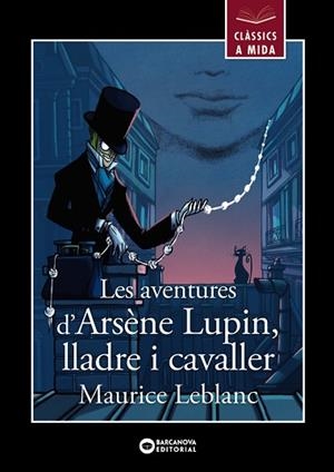 Les aventures d'Arsène Lupin, lladre i cavaller | 9788448955861 | Leblanc, Maurice | Librería Castillón - Comprar libros online Aragón, Barbastro