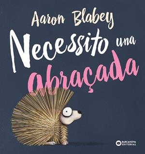 Necessito una abraçada | 9788448946692 | Blabey, Aaron | Librería Castillón - Comprar libros online Aragón, Barbastro