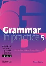 GRAMMAR IN PRACTICE 5 INTERMEDIATE TO UPPER-INTERMEDIATE | 9780521618281 | GOWER, ROGER | Librería Castillón - Comprar libros online Aragón, Barbastro