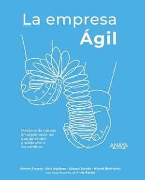 La empresa Ágil | 9788441541917 | Álvarez García, Alonso / Aguilera Lobato, Sara / Jurado Apruzzese, Susana / Rodríguez Aranda, Miquel | Librería Castillón - Comprar libros online Aragón, Barbastro