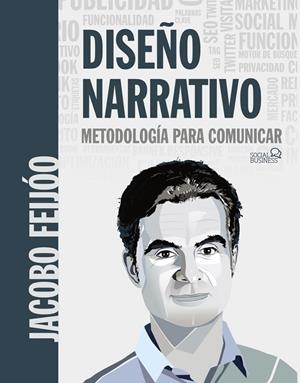 Diseño Narrativo. Metodología para comunicar | 9788441541863 | Feijóo, Jacobo | Librería Castillón - Comprar libros online Aragón, Barbastro