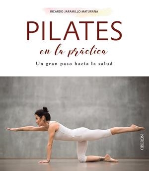 Pilates en la práctica | 9788441540552 | Jaramillo Maturana, Ricardo | Librería Castillón - Comprar libros online Aragón, Barbastro