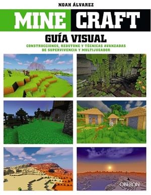 Minecraft. Guía visual. Construcciones, Redstone y técnicas avanzadas de supervi | 9788441545502 | Álvarez, Noah | Librería Castillón - Comprar libros online Aragón, Barbastro