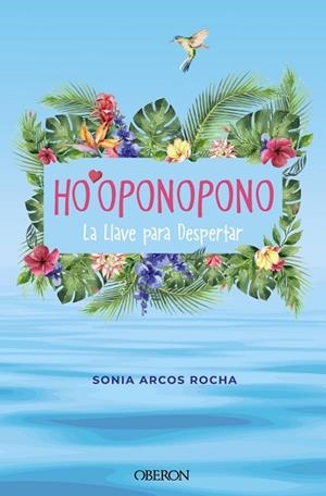 Ho'oponopono. La Llave para Despertar | 9788441547018 | Arcos Rocha, Sonia | Librería Castillón - Comprar libros online Aragón, Barbastro