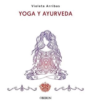 Yoga y Ayurveda. Edición 2023 | 9788441547223 | Arribas Álvarez, Violeta | Librería Castillón - Comprar libros online Aragón, Barbastro
