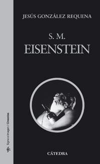 S. M. EISENSTEIN | 9788437623016 | GONZALÑEZ REQUENA, JESUS | Librería Castillón - Comprar libros online Aragón, Barbastro