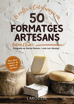 La volta a Catalunya en 50 formatges artesans | 9788417273514 | Chueca Abanco, Antoni | Librería Castillón - Comprar libros online Aragón, Barbastro