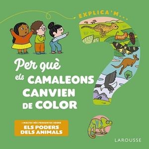 Per què els camaleons canvien de color? | 9788418473500 | Kecir-Lepetit, Emmanuelle | Librería Castillón - Comprar libros online Aragón, Barbastro