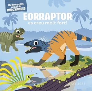 Eorraptor es creu molt fort! | 9788419250919 | Frattini, Stéphane | Librería Castillón - Comprar libros online Aragón, Barbastro