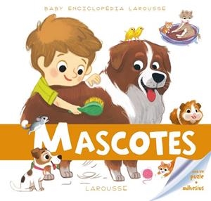 Baby enciclopèdia. Mascotes | 9788416368235 | Larousse Editorial | Librería Castillón - Comprar libros online Aragón, Barbastro