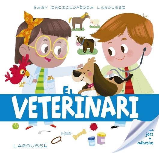 Baby enciclopèdia. El veterinari | 9788417273217 | Larousse Editorial | Librería Castillón - Comprar libros online Aragón, Barbastro