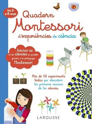 Quadern Montessori d'experiències de ciència | 9788418100321 | Larousse Editorial | Librería Castillón - Comprar libros online Aragón, Barbastro