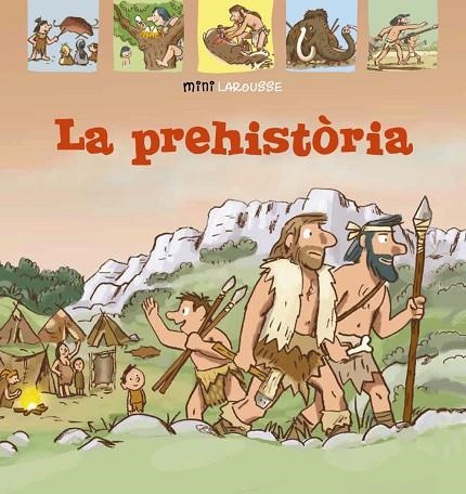 La Prehistòria | 9788418100024 | Larousse Editorial | Librería Castillón - Comprar libros online Aragón, Barbastro