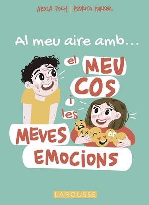 Al meu aire amb el meu cos i les meves emocions | 9788419250698 | Parker, Pedrita / Poch, Arola | Librería Castillón - Comprar libros online Aragón, Barbastro