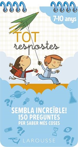 Tot respostes. Sembla increïble! 150 preguntes per saber més coses | 9788417720803 | Larousse Editorial | Librería Castillón - Comprar libros online Aragón, Barbastro