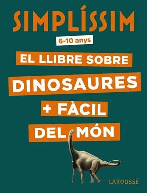 Simplíssim. El llibre sobre dinosaures + fàcil del món | 9788417720056 | Mathivet, Éric | Librería Castillón - Comprar libros online Aragón, Barbastro
