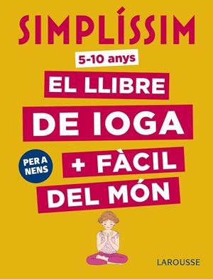 Simplíssim. El llibre de ioga + fàcil del món. Per a nens | 9788417273927 | Koch, Isabelle | Librería Castillón - Comprar libros online Aragón, Barbastro