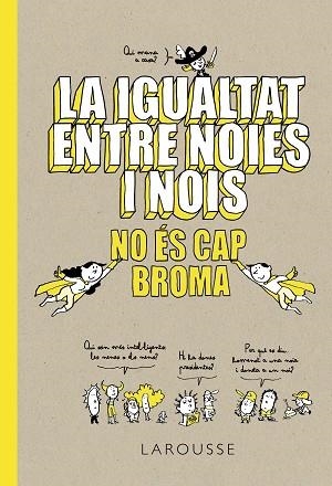 La igualtat entre noies i nois no és cap broma | 9788418100086 | Larousse Editorial | Librería Castillón - Comprar libros online Aragón, Barbastro
