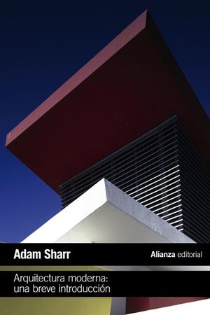 Arquitectura moderna: Una breve introducción | 9788491819080 | Sharr, Adam | Librería Castillón - Comprar libros online Aragón, Barbastro