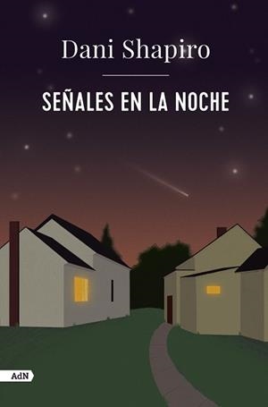 Señales en la noche (AdN) | 9788411481427 | Shapiro, Dani | Librería Castillón - Comprar libros online Aragón, Barbastro