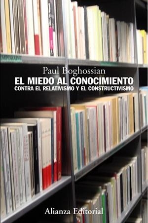 El miedo al conocimiento | 9788420649702 | Boghossian, Paul | Librería Castillón - Comprar libros online Aragón, Barbastro