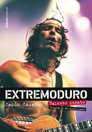 Extremoduro. Talento innato. Biografía no oficial | 9788411481922 | Casañas López, Jesús | Librería Castillón - Comprar libros online Aragón, Barbastro