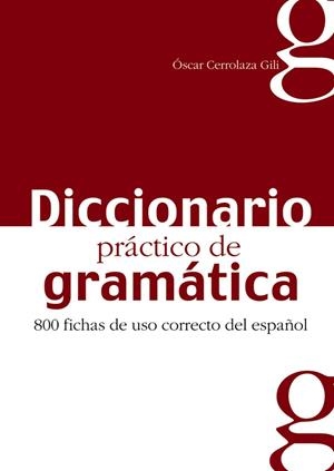 Diccionario práctico de la gramática | 9788477116042 | Cerrolaza Gili, Óscar | Librería Castillón - Comprar libros online Aragón, Barbastro