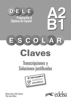 Preparación al DELE escolar A2/B1. Claves. Transcripciones y soluciones justific | 9788490816950 | Justo Muñoz, Pilar / García-Viñó Sánchez, Mónica María | Librería Castillón - Comprar libros online Aragón, Barbastro