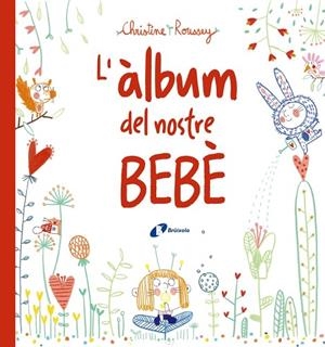 L'àlbum del nostre bebè | 9788499069432 | Roussey, Christine | Librería Castillón - Comprar libros online Aragón, Barbastro