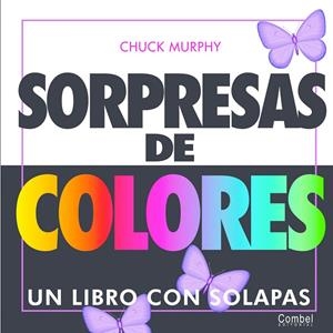 SORPRESAS DE COLORES | 9788478647408 | CHUCK, MURPHY | Librería Castillón - Comprar libros online Aragón, Barbastro