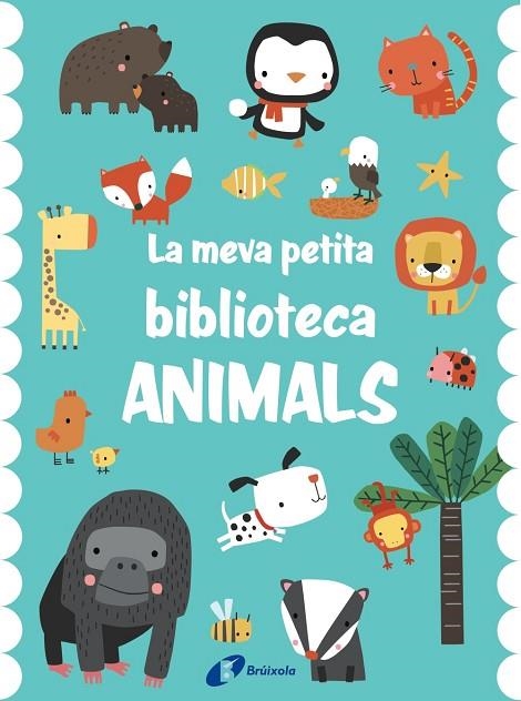 La meva petita biblioteca. Animals | 9788413491714 | AA.VV. | Librería Castillón - Comprar libros online Aragón, Barbastro